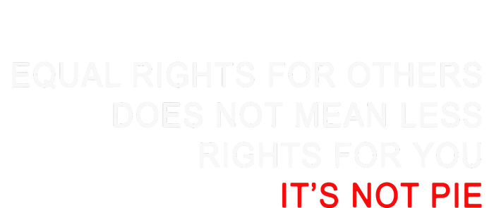 Equal Rights Does Not Mean Less Rights For You T-Shirt