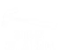 This Is Not A Drill Funny Carpenter Dad Sarcastic Gift T-Shirt