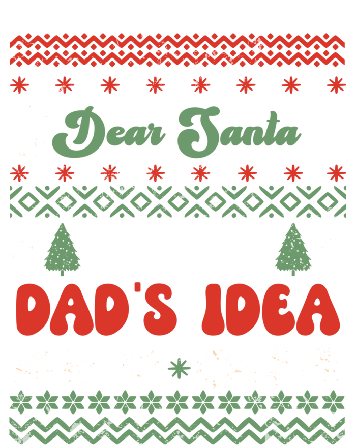 Dear Santa It Was Dad's Idea Funny Naughty Ugly Christmas Gift T-Shirt