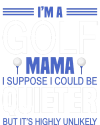 I'm A Golf Mama I Suppose I Could Be Quieter T-Shirt