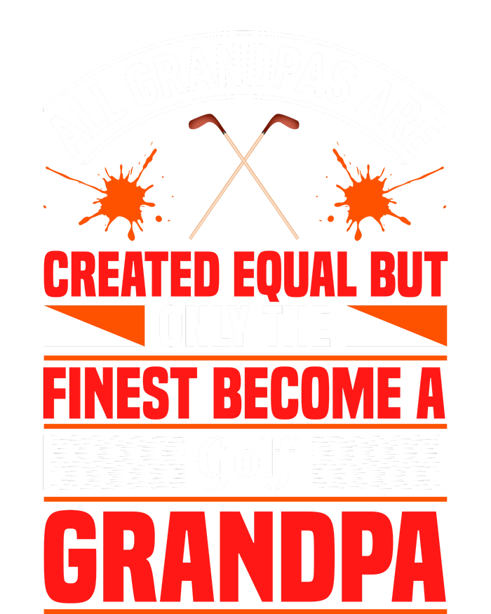 All Grandpas Are Created Equal But Only The Finest Become A Golf Grandpa Button