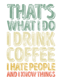 That's What I Do I Coffee I Hate People I Know Things Gift T-Shirt