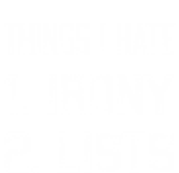 Things I Hate Gift 1 Irony 2 Lists Gift Funny Sarcastic And Ironic Gift Toddler Hoodie