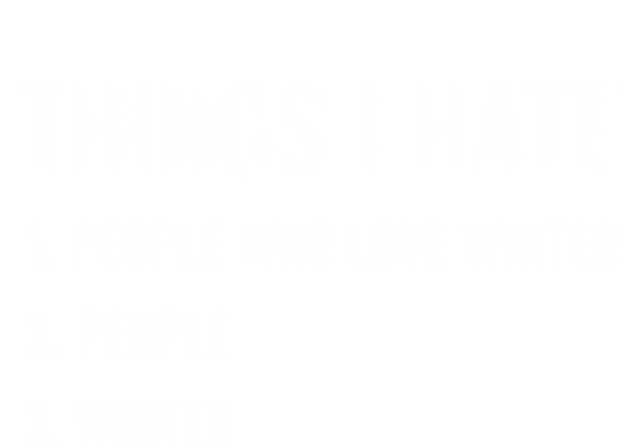 Things I Hate Cute Gift Funny Winter Gift T-Shirt