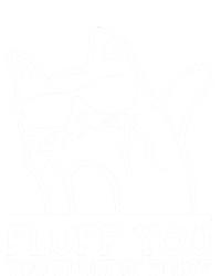 Fluff You You Fluffin Fluff Cat Owner Cat Trainer Pet Animal Gift Poster