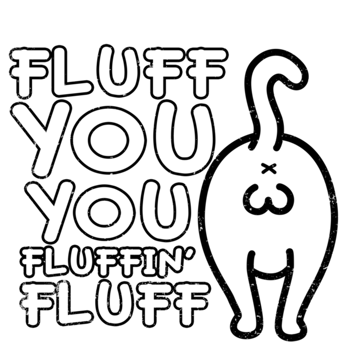 Fluff You You Fluffin Fluff Cat Gift Sweatshirt