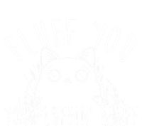 Fluff You You Fluffin Fluff Funny Cat Kitten Gift T-Shirt