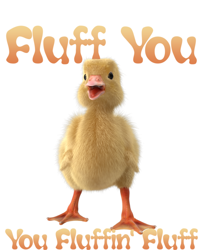 Fluff You You Fluffin Fluff Funny Duck Gift Tall Sweatshirt