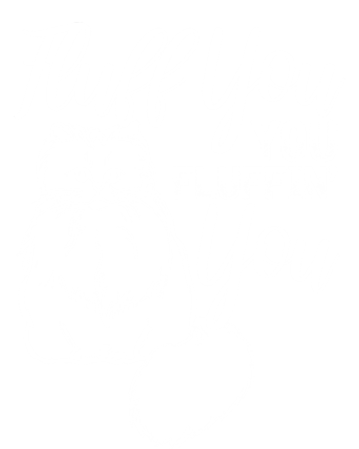 Fluff You You Fluffin Fluff Gift Cat Lover Gift Women's Racerback Tank