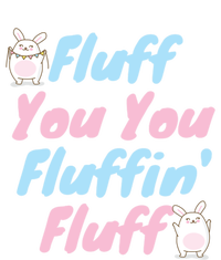 Fluff You You Fluffin Fluff Gift Tie-Dye T-Shirt