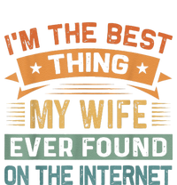 I'm The Best Thing My Wife Ever Found On The Internet T-Shirt