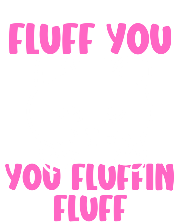 Fluff You You Fluffin Fluff Cat Flipping Off Meaningful Gift Ladies Long Sleeve Shirt