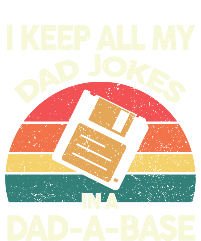 I Keep All My Dad Jokes In A Dadgiftagiftbase Vintage Fathers Day Cool Gift T-Shirt