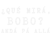 Gracioso Wo Qué Miras Bobo funny Qué Mira Bobo T-Shirt