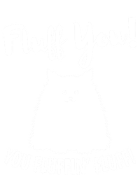 Fluff You You Fluffin' Fluff Hilarious Christmas Cat Kitten Gift T-Shirt