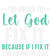 I'm Going To Let God Fix It If I Fix It I'm Going To Jail Mesh Reversible Basketball Jersey Tank