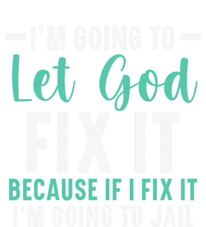 I'm Going To Let God Fix It If I Fix It I'm Going To Jail Mesh Reversible Basketball Jersey Tank