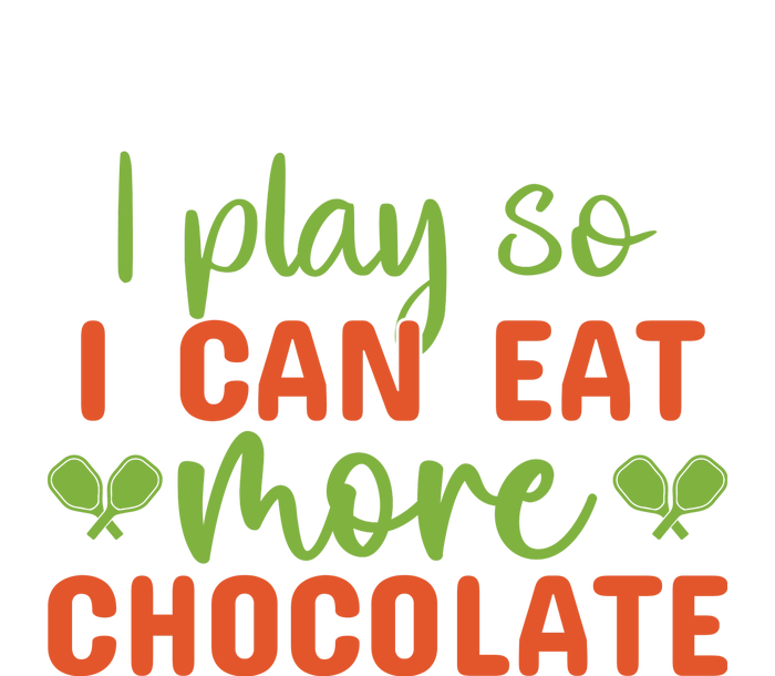 I Play So I Can Eat More Chocolate Pickleball Gift For Player Team Sport Flexfit Unipanel Trucker Cap