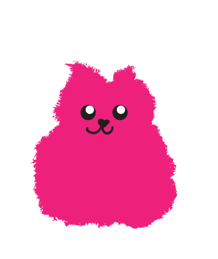 Fluff You You Fluffin' Fluff Cute Gift Funny Cat Kitten Lover Great Gift Sweatshirt Cinch Pack Bag