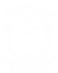 Fluff You You Fluffin' Fluff Gift Funny Cat Kitten Gift Insulated Varsity Jacket