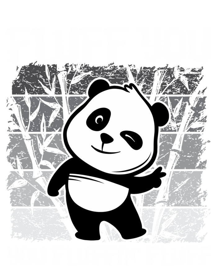 Funny Fluff You You Fluffin' Fluff Panda Bear Cute Animal Cute Gift T-Shirt