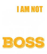 Funny Great Boss I Am Not Bossy I Am The Boss Work Humor Cool Gift T-Shirt