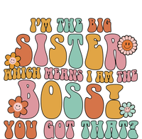 Groovy I'm The Big Sister Which Means I Am The Boss Sister Cool Gift T-Shirt