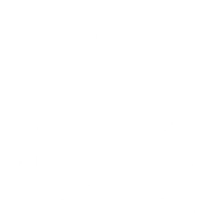 How Are You I Am Fine Betrayed Confused Useless Broken Gift Full-Length Apron With Pockets