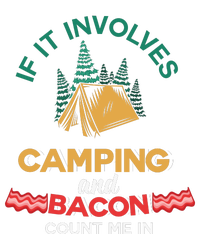 If It Involves Camping And Bacon Count Me In  T-Shirt