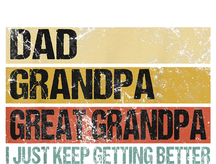 I Just Keep Getting Better Dad Grandpa Great Grandpa Yupoong Adult 5-Panel Trucker Hat