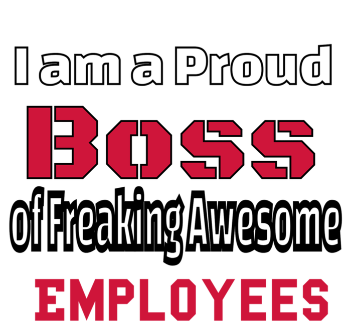 I Am A Proud Boss Of Freaking Awesome Employees Gift Tall T-Shirt