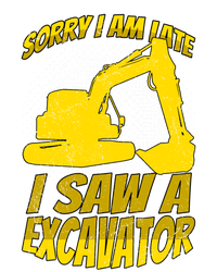 Sorry I Am Late I Saw A Excavator Exhalation Gift Sweatshirt