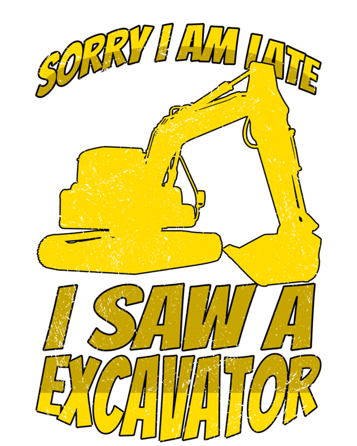 Sorry I Am Late I Saw A Excavator Exhalation Gift Sweatshirt