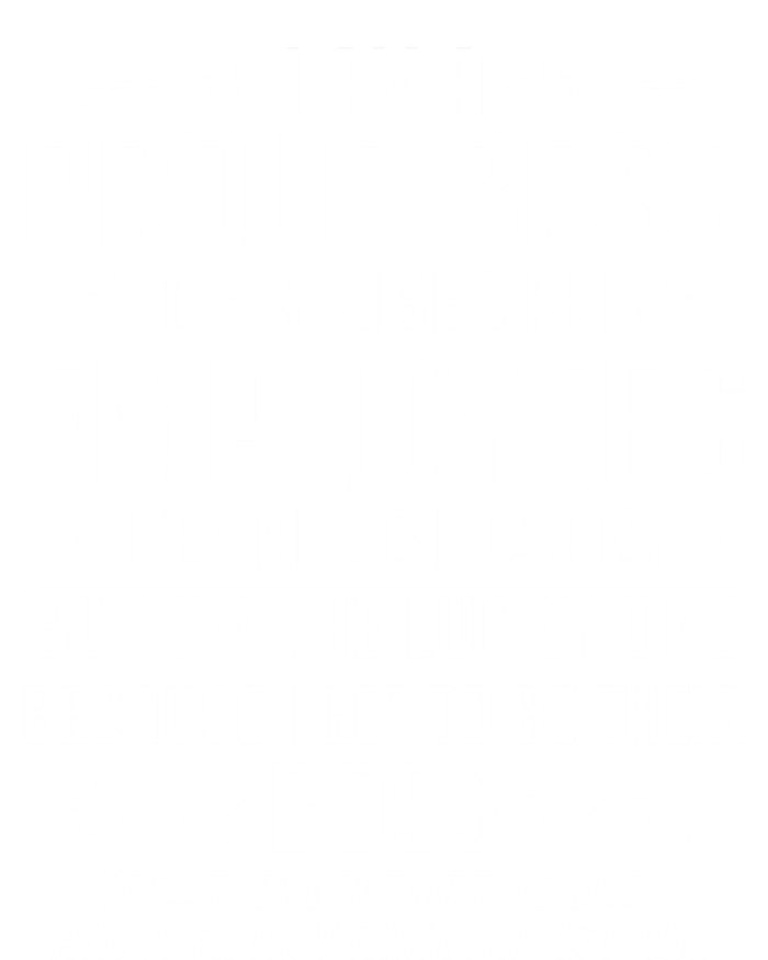 I Am A Proud Boss Of Stubborn Employees Gift Bumper Sticker