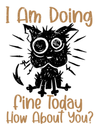 I Am Doing Fine Today How About You? Funny Gift Coffee Cat Gift Sweatshirt