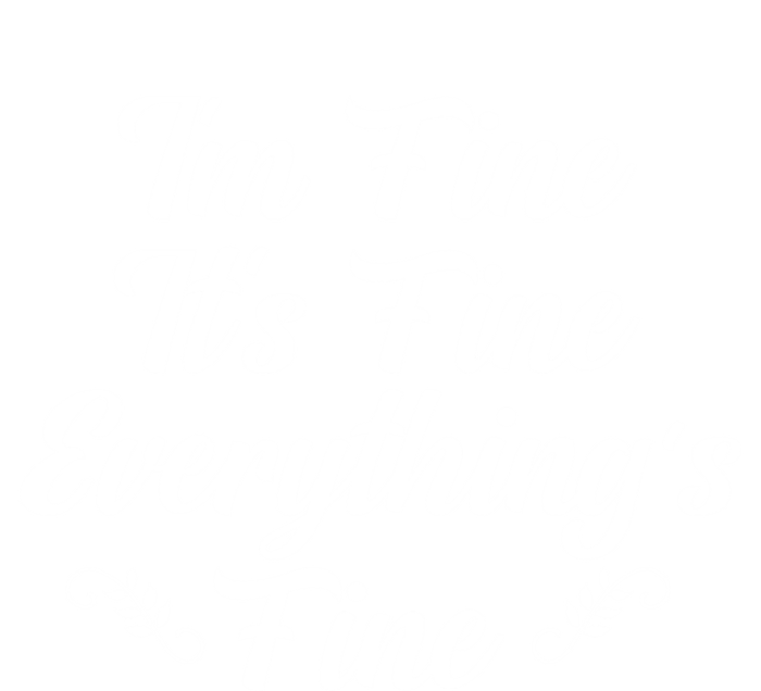 Its Fine Im Fine Everything Is Fine Gift Sustainable Knit Beanie