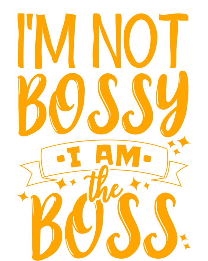 I'm Not Bossy I Am The Boss Gift T-Shirt