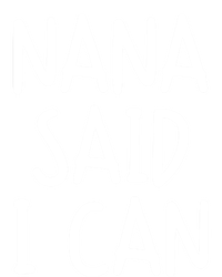 Funny Nana Said I Can Favorite Grand Funny Gift T-Shirt