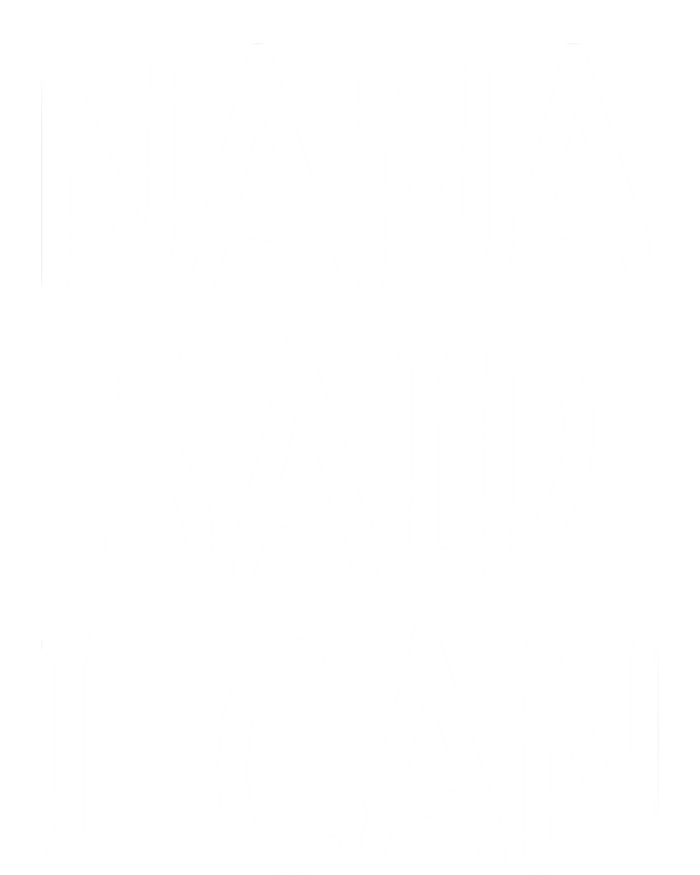 Funny Nana Said I Can Favorite Grand Funny Gift T-Shirt