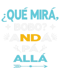 Qué Miras Bobo anda pa alla Qué Mira Bobo Women's T-Shirt