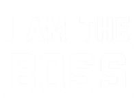 I Am The Boss Gift T-Shirt