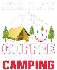 Today's Good Mood Brought To You By Coffee And Camping T-Shirt