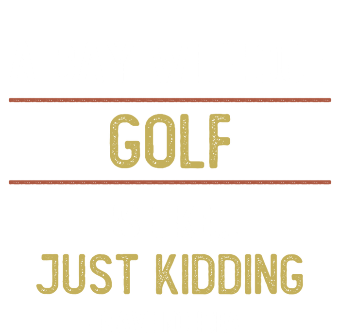 A Day Without Golf Is Like Funny Golf Lovers Gift Tall Long Sleeve T-Shirt