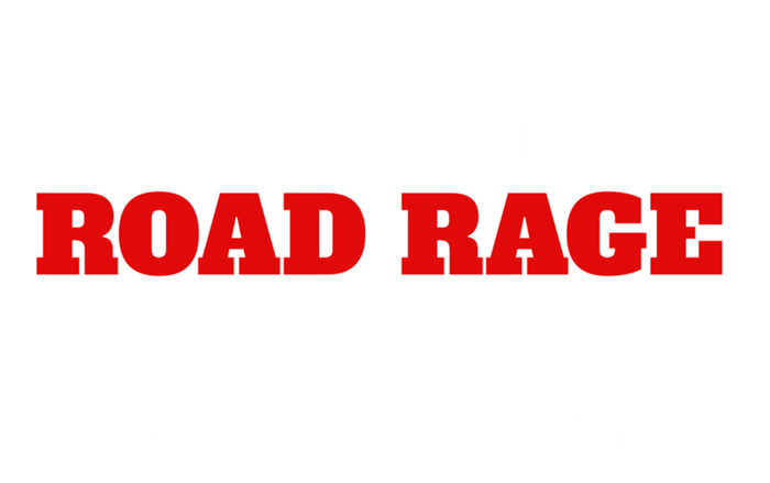 Bad Driver I Don't Have Road Rage You're Just An Idiot Great Gift T-Shirt