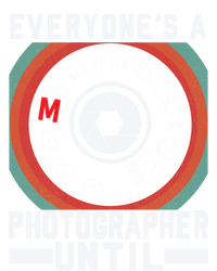 Everyone Is A Photographer Untill Ual Mode Photography Gift T-Shirt