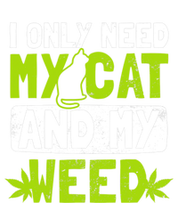 Cat Weed Design Only Need My Cat And Weed Gift T-Shirt