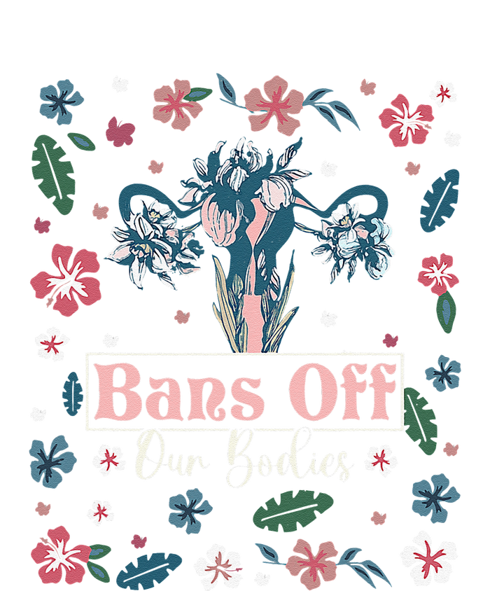 Flower Bans Off Our Bodies Female Choice Women Rights T-Shirt