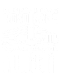 I Don't Have Road Rage You're Just An Idiot Great Gift Funny Trucker Gift T-Shirt