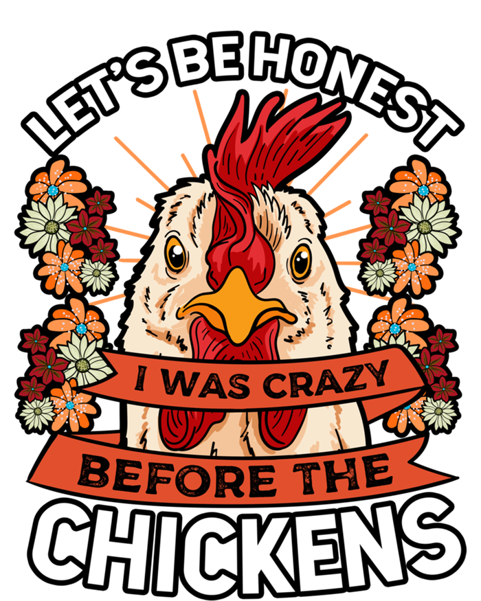 Let's Be Honest I Was Crazy Before The Chickens Poultry Fowl Gift T-Shirt