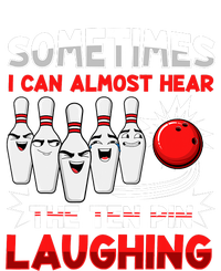 Sometimes I Can Almost Hear The Ten Pin Laughing Bowler Bowling Lover T-Shirt